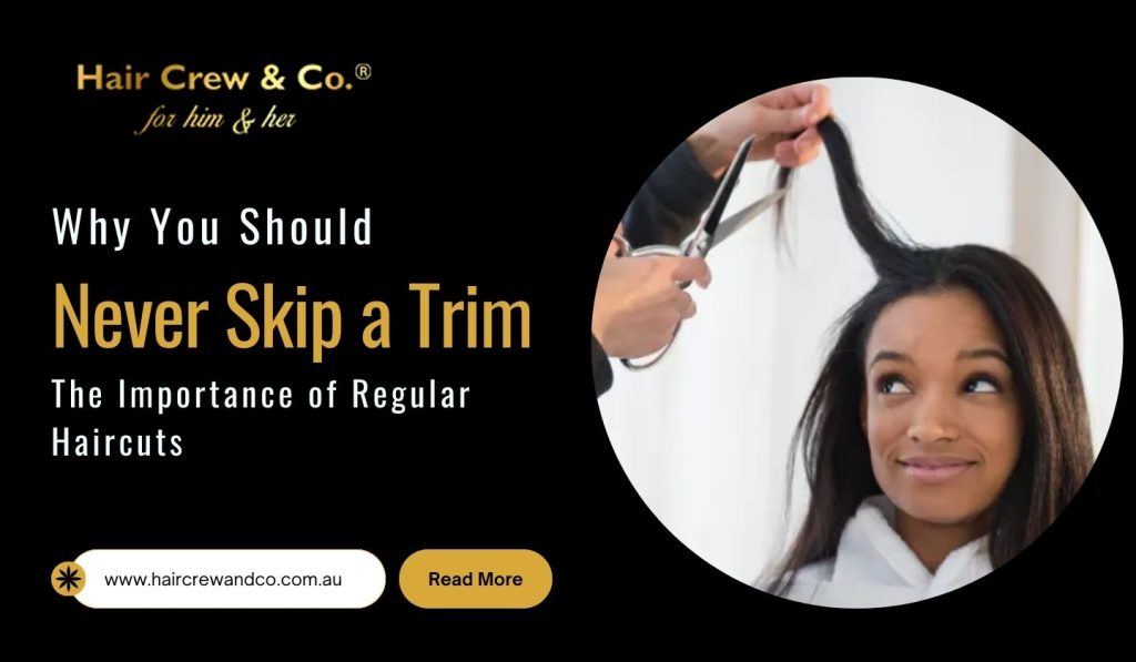 Why You Should Never Skip A Trim