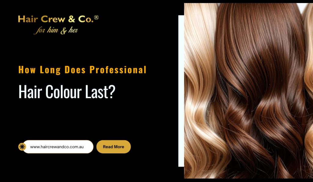 How Long Does Professional Hair Colour Last