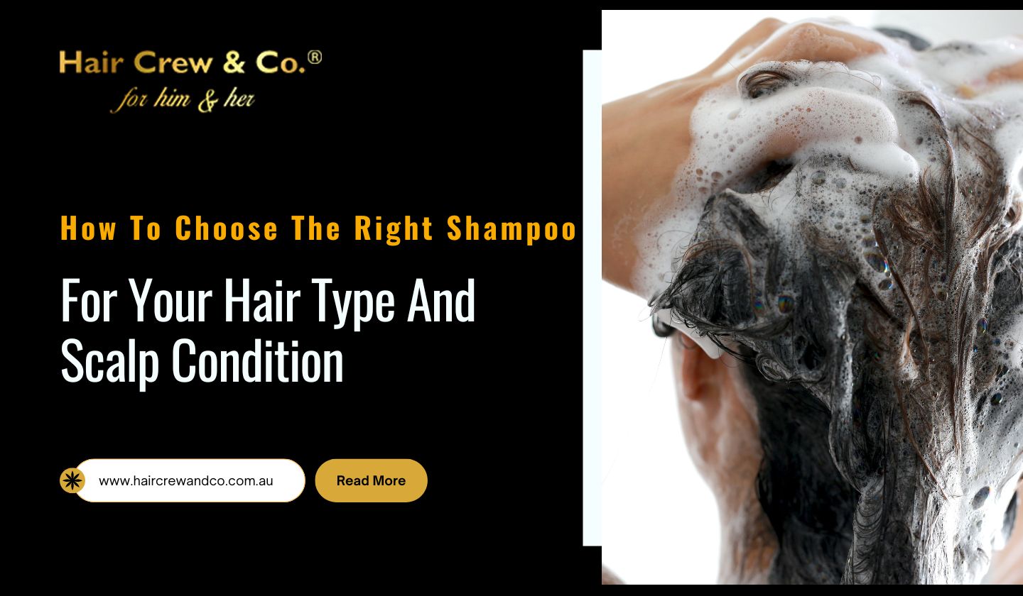 How To Choose The Right Shampoo For Your Hair Type And Scalp Condition